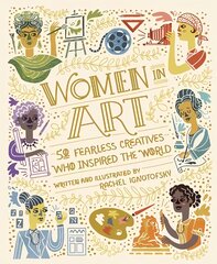 Women in Art: 50 Fearless Creatives Who Inspired the World цена и информация | Книги для подростков и молодежи | pigu.lt