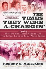Times They Were a-Changin': 1964, the Year the Sixties Arrived and the Battle Lines of Today Were Drawn kaina ir informacija | Istorinės knygos | pigu.lt