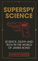 Superspy Science: Science, Death and Tech in the World of James Bond цена и информация | Исторические книги | pigu.lt