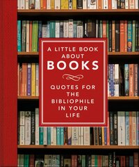 Little Book About Books: Quotes for the Bibliophile in Your Life kaina ir informacija | Istorinės knygos | pigu.lt