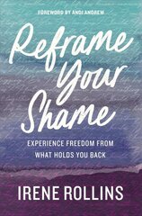 Reframe Your Shame: Experience Freedom from What Holds You Back цена и информация | Духовная литература | pigu.lt