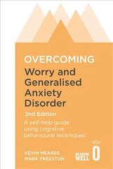 Overcoming Worry and Generalised Anxiety Disorder, 2nd Edition: A self-help guide using cognitive behavioural techniques 2nd edition цена и информация | Самоучители | pigu.lt