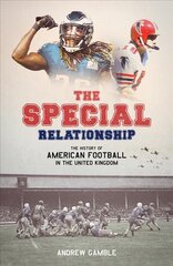 Special Relationship: The History of American Football in the United Kingdom kaina ir informacija | Knygos apie sveiką gyvenseną ir mitybą | pigu.lt