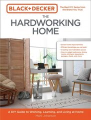 Black & Decker The Hardworking Home: A DIY Guide to Working, Learning, and Living at Home kaina ir informacija | Knygos apie sveiką gyvenseną ir mitybą | pigu.lt