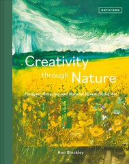 Creativity Through Nature: Foraged, Recycled and Natural Mixed-Media Art цена и информация | Книги об искусстве | pigu.lt