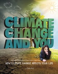 Climate Change and You: How Climate Change Affects Your Life цена и информация | Книги для подростков и молодежи | pigu.lt