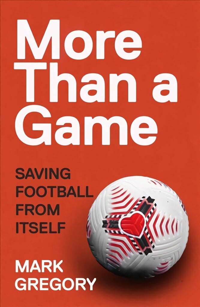 More Than a Game: Saving Football From Itself kaina ir informacija | Knygos apie sveiką gyvenseną ir mitybą | pigu.lt