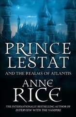 Prince Lestat and the Realms of Atlantis: The Vampire Chronicles 12 цена и информация | Фантастика, фэнтези | pigu.lt