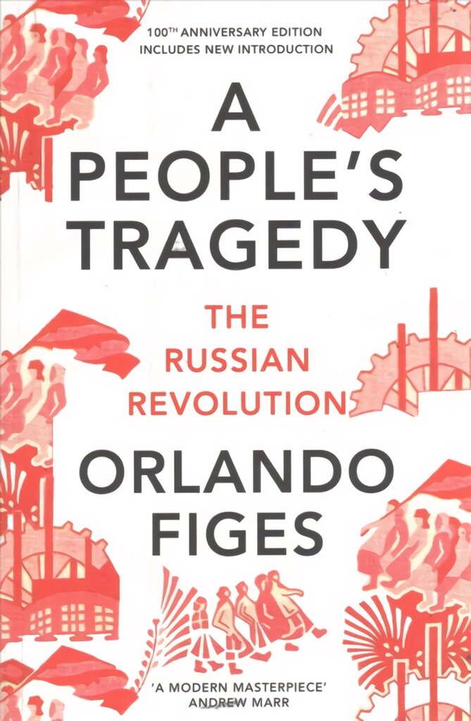 People's Tragedy: The Russian Revolution - centenary edition with new introduction Special edition цена и информация | Istorinės knygos | pigu.lt