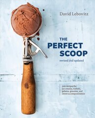 Perfect Scoop, Revised and Updated: 200 Recipes for Ice Creams, Sorbets, Gelatos, Granitas, and Sweet Accompaniments Revised edition kaina ir informacija | Receptų knygos | pigu.lt