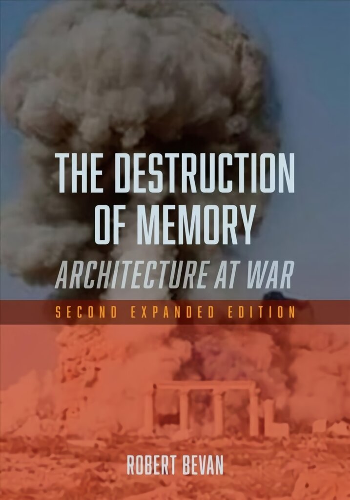 Destruction of Memory: Architecture at War 2nd Enlarged edition kaina ir informacija | Knygos apie architektūrą | pigu.lt