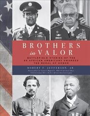 Brothers in Valor: Battlefield Stories of the 89 African Americans Awarded the Medal of Honor kaina ir informacija | Istorinės knygos | pigu.lt