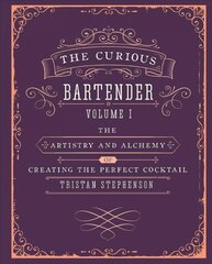 Curious Bartender Volume 1: The Artistry and Alchemy of Creating the Perfect Cocktail цена и информация | Книги рецептов | pigu.lt