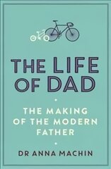 Life of Dad: The Making of a Modern Father kaina ir informacija | Saviugdos knygos | pigu.lt