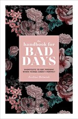 Handbook for Bad Days: Shortcuts to Get Present When Things Aren't Perfect Export цена и информация | Самоучители | pigu.lt