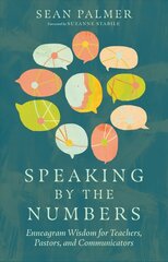 Speaking by the Numbers - Enneagram Wisdom for Teachers, Pastors, and Communicators: Enneagram Wisdom for Teachers, Pastors, and Communicators kaina ir informacija | Užsienio kalbos mokomoji medžiaga | pigu.lt