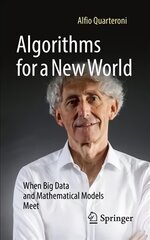 Algorithms for a New World: When Big Data and Mathematical Models Meet 1st ed. 2022 цена и информация | Книги по экономике | pigu.lt