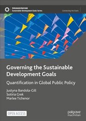 Governing the Sustainable Development Goals: Quantification in Global Public Policy 1st ed. 2022 kaina ir informacija | Socialinių mokslų knygos | pigu.lt