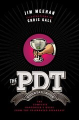 PDT Cocktail Book: The Complete Bartender's Guide from the Celebrated Speakeasy kaina ir informacija | Receptų knygos | pigu.lt