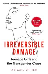 Irreversible Damage: Teenage Girls and the Transgender Craze kaina ir informacija | Socialinių mokslų knygos | pigu.lt