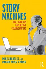 Story Machines: How Computers Have Become Creative Writers: How Computers Have Become Creative Writers цена и информация | Книги по экономике | pigu.lt
