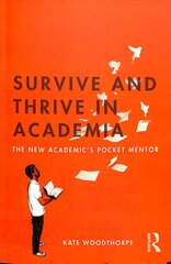 Survive and Thrive in Academia: The New Academic's Pocket Mentor kaina ir informacija | Socialinių mokslų knygos | pigu.lt