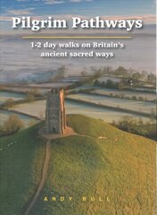 Pilgrim Pathways: 1-2 day walks on Britain's Ancient Sacred Ways 2020 kaina ir informacija | Kelionių vadovai, aprašymai | pigu.lt