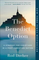 Benedict Option: A Strategy for Christians in a Post-Christian Nation цена и информация | Духовная литература | pigu.lt