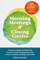 Morning Meetings And Closing Circles: Classroom-Ready Activities That Increase Student Engagement and Create a   Positive Learning Community цена и информация | Книги по социальным наукам | pigu.lt