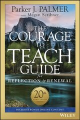 Courage to Teach Guide for Reflection and Renewal, 20th Anniversary Edition 20th Anniversary Edition цена и информация | Книги по социальным наукам | pigu.lt