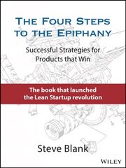 Four Steps to the Epiphany: Successful Strategies for Products that Win kaina ir informacija | Ekonomikos knygos | pigu.lt