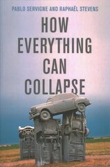 How Everything Can Collapse - A Manual for our Times: A Manual for our Times kaina ir informacija | Socialinių mokslų knygos | pigu.lt