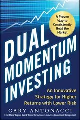 Dual Momentum Investing: An Innovative Strategy for Higher Returns with Lower Risk kaina ir informacija | Ekonomikos knygos | pigu.lt