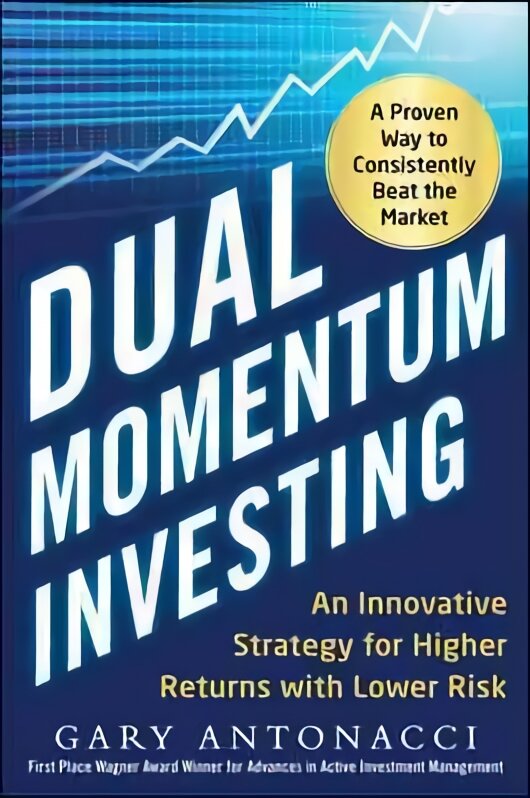 Dual Momentum Investing: An Innovative Strategy for Higher Returns with Lower Risk kaina ir informacija | Ekonomikos knygos | pigu.lt