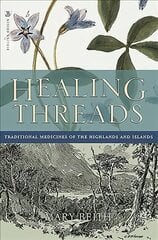 Healing Threads: Traditional Medicines of the Highlands and Islands kaina ir informacija | Saviugdos knygos | pigu.lt