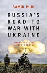 Russia's Road to War with Ukraine: Invasion amidst the ashes of empires цена и информация | Исторические книги | pigu.lt