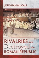 Rivalries that Destroyed the Roman Republic цена и информация | Исторические книги | pigu.lt