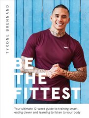 Be the Fittest: Your Ultimate 12-week Guide to Training Smart, Eating Clever and Learning to Listen to Your Body kaina ir informacija | Saviugdos knygos | pigu.lt