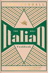 Italian Deli Cookbook: 100 Glorious Recipes Celebrating the Best of Italian Ingredients kaina ir informacija | Receptų knygos | pigu.lt