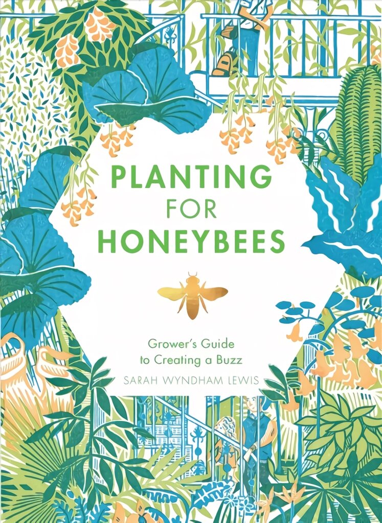 Planting for Honeybees: The Grower's Guide to Creating a Buzz цена и информация | Knygos apie sodininkystę | pigu.lt