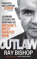 Outlaw: Learning lessons the hard way as Britain's most wanted man цена и информация | Биографии, автобиогафии, мемуары | pigu.lt