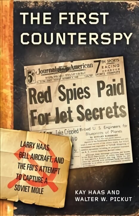 First Counterspy: Larry Haas, Bell Aircraft, and the FBI's Attempt to Capture a Soviet Mole kaina ir informacija | Istorinės knygos | pigu.lt