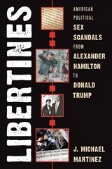 Libertines: American Political Sex Scandals from Alexander Hamilton to Donald Trump kaina ir informacija | Istorinės knygos | pigu.lt