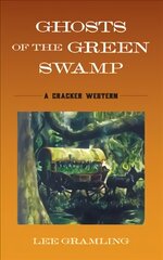 Ghosts of the Green Swamp: A Cracker Western цена и информация | Фантастика, фэнтези | pigu.lt