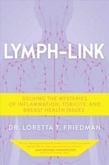 Lymph-Link: Solving the Mysteries of Inflammation, Toxicity, and Breast Health Issues цена и информация | Самоучители | pigu.lt