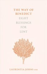 Way of Benedict: Eight Blessings for Lent: Eight Blessings for Lent цена и информация | Духовная литература | pigu.lt