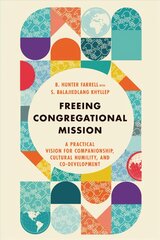 Freeing Congregational Mission - A Practical Vision for Companionship, Cultural Humility, and Co-Development: A Practical Vision for Companionship, Cultural Humility, and Co-Development kaina ir informacija | Dvasinės knygos | pigu.lt