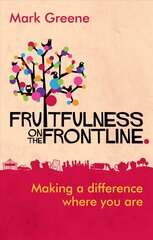 Fruitfulness on the Frontline: Making A Difference Where You Are цена и информация | Духовная литература | pigu.lt