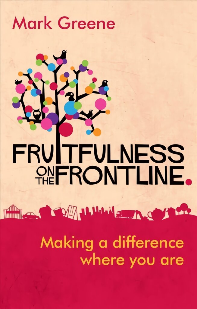 Fruitfulness on the Frontline: Making A Difference Where You Are kaina ir informacija | Dvasinės knygos | pigu.lt