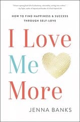 I Love Me More: How to Find Happiness and Success Through Self-Love цена и информация | Самоучители | pigu.lt